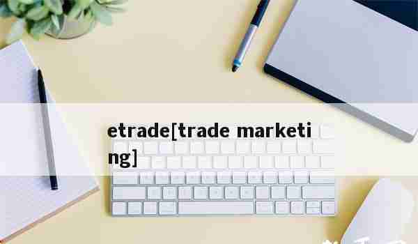 etrade[trademarketing]